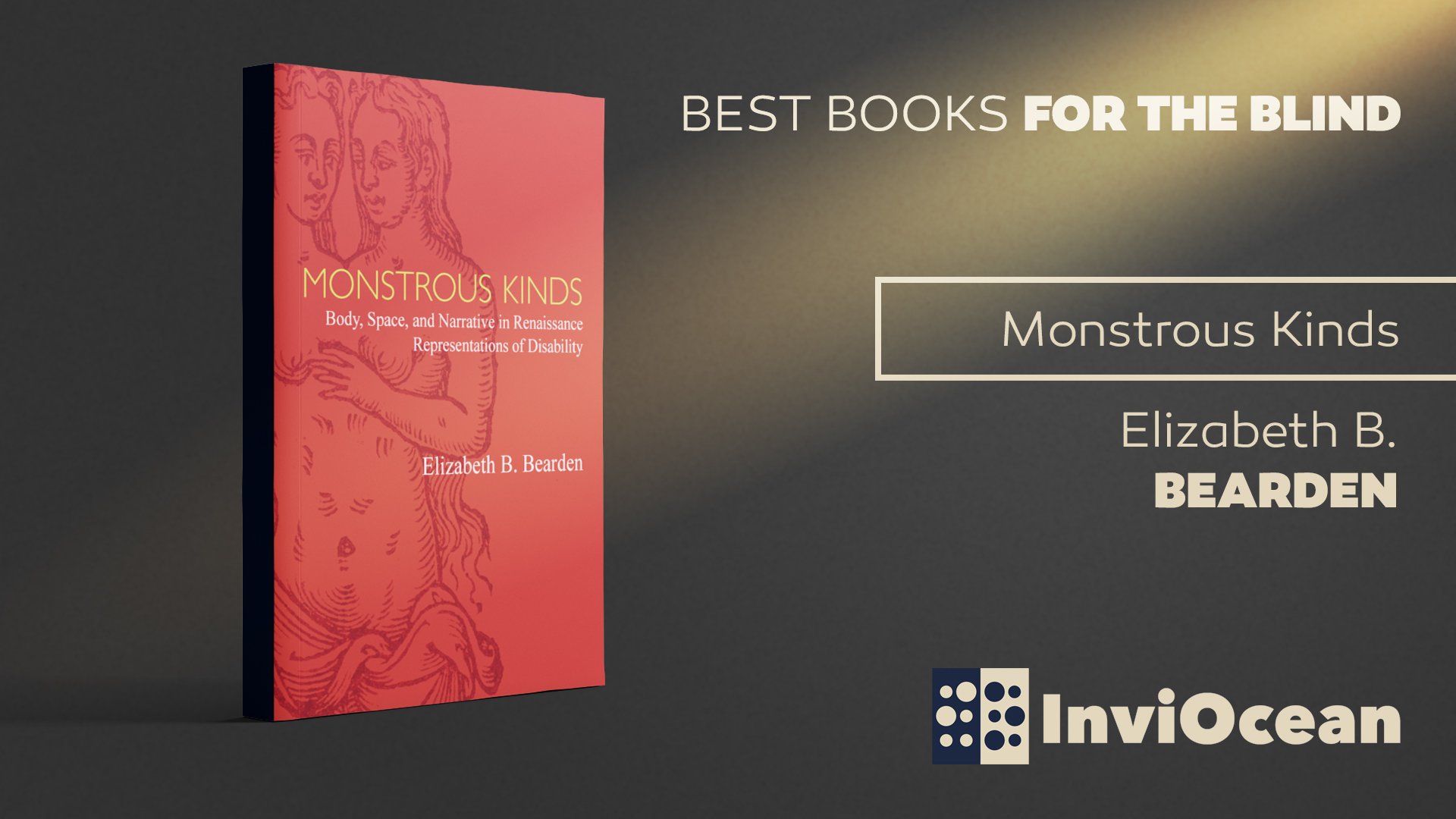 Monstrous Kinds: Body, Space, and Narrative in Renaissance Representations of Disability by Elizabeth B. Bearden