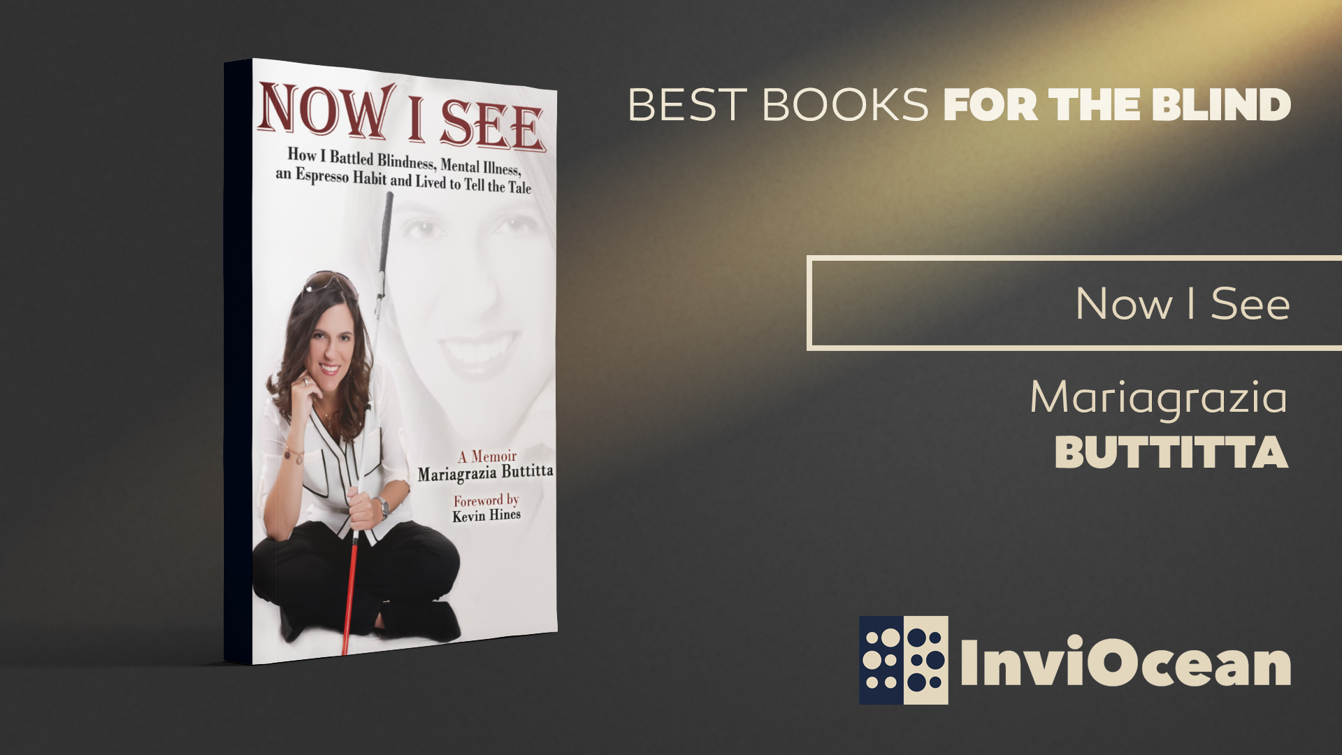 Now I See: How I Battled Blindness, Mental Illness, an Espresso Habit and Lived to Tell the Tale by Mariagrazia Buttitta